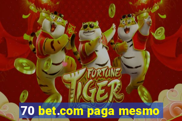 70 bet.com paga mesmo